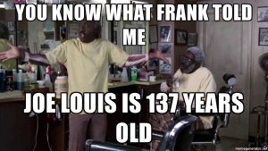 you-know-what-frank-told-me-joe-louis-is-137-years-old.jpg