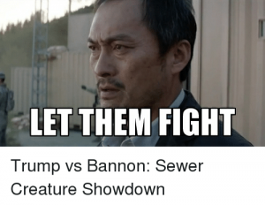 let-them-fight-trump-vs-bannon-sewer-creature-showdown-30031153.png
