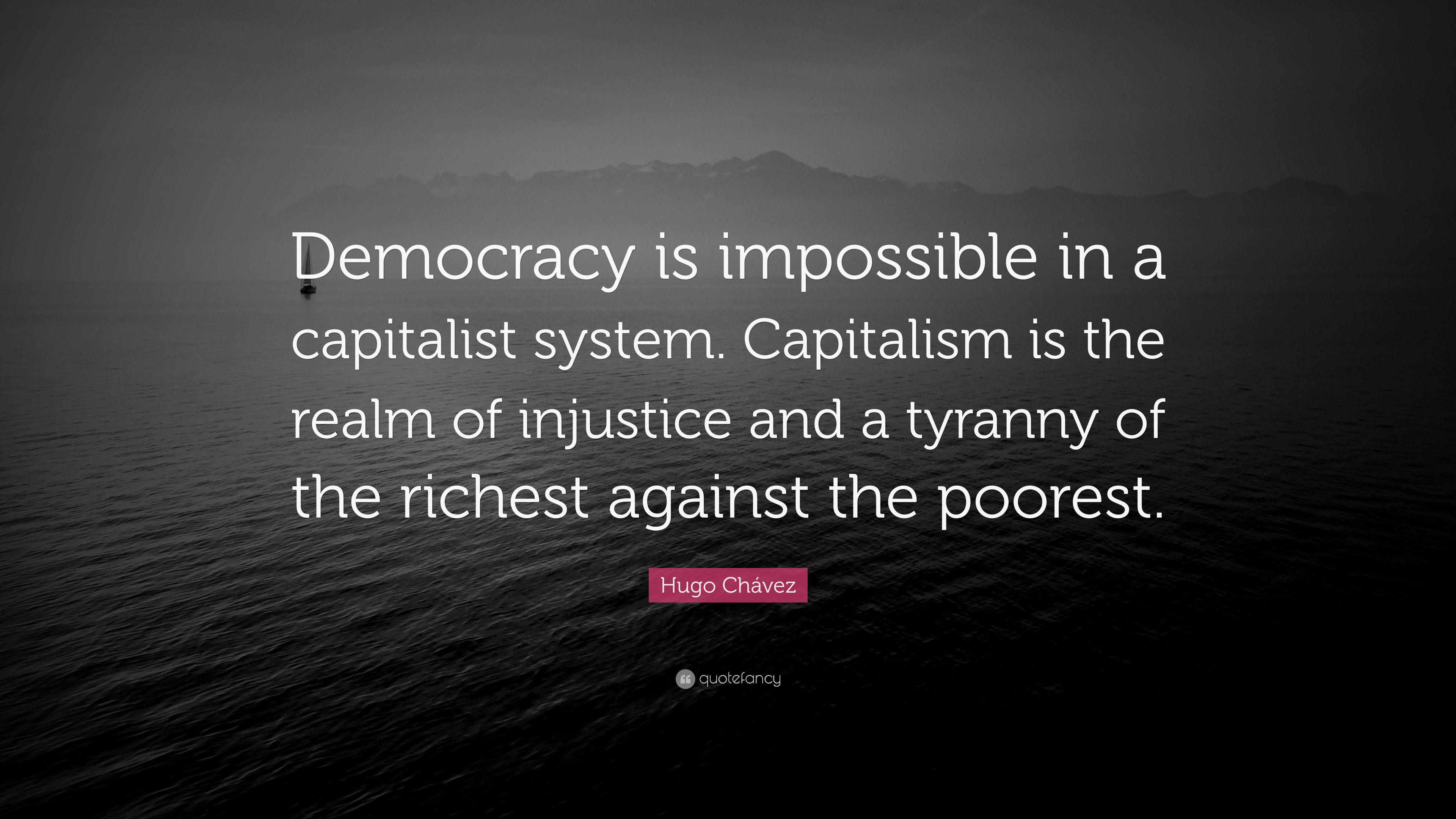 4448382-Hugo-Ch-vez-Quote-Democracy-is-impossible-in-a-capitalist-system.jpg