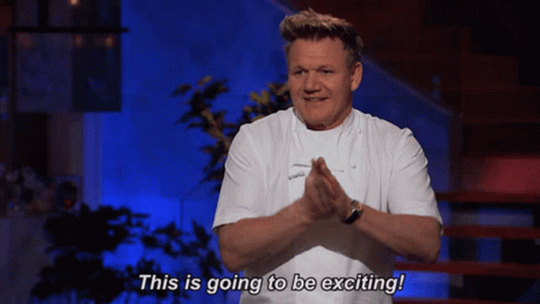 gordon-ramsey-this-is-going-to-be-excited.gif