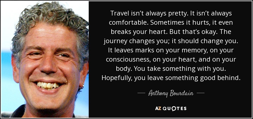 quote-travel-isn-t-always-pretty-it-isn-t-always-comfortable-sometimes-it-hurts-it-even-breaks-anthony-bourdain-51-49-71.jpg