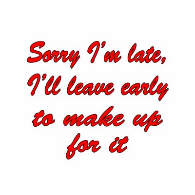 sorry_im_late_tshirt-p235701410475678491qrja_400.jpg