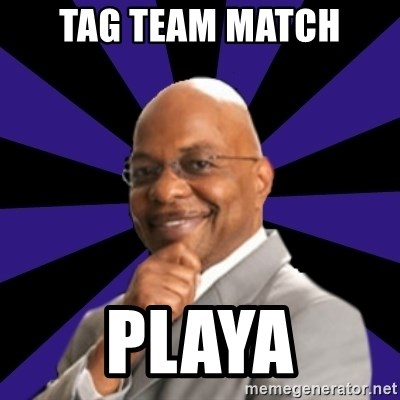 tag-team-match-playa.jpg