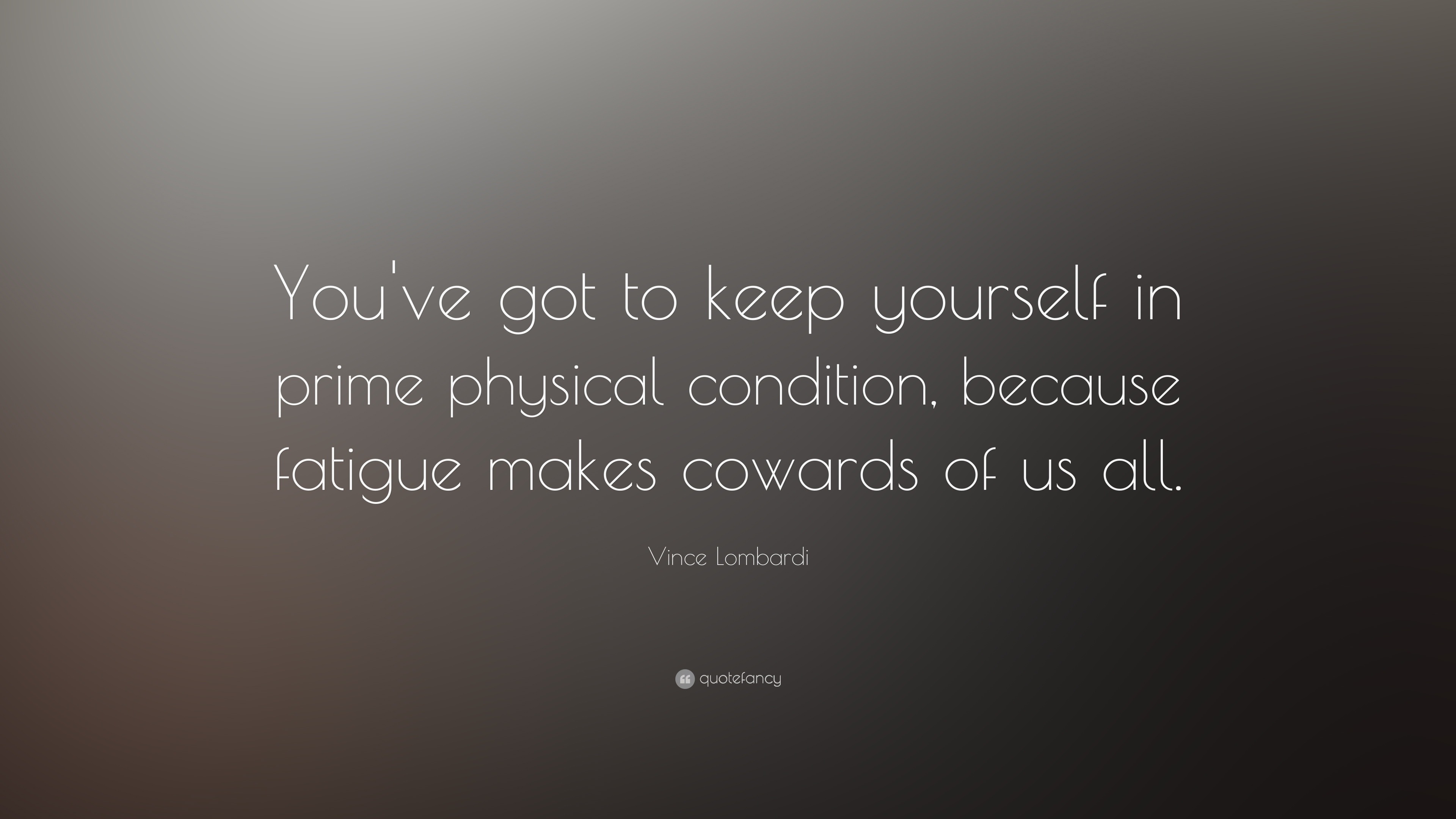 8265-Vince-Lombardi-Quote-You-ve-got-to-keep-yourself-in-prime-physical.jpg